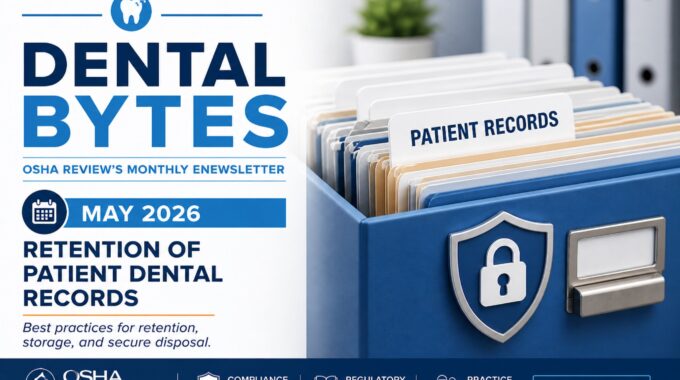 Dental Bytes May 2026 patient dental record retention compliance
